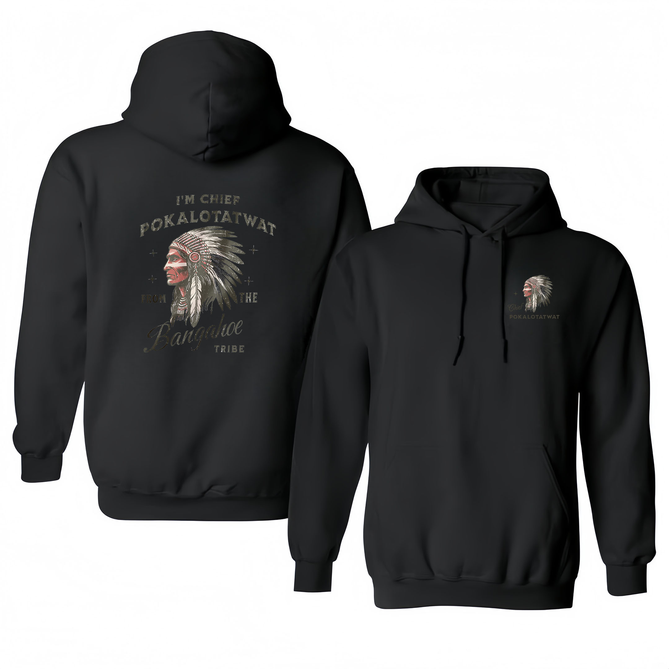 I’M CHIEF POKALOTATWAT FROM THE BANGAHOE TRIBE – Cotton Hooded Sweatshirt
