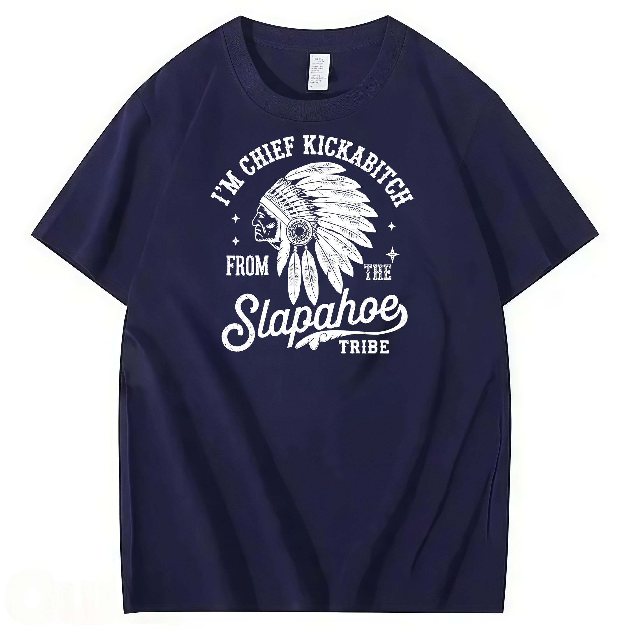 CHIEF KICKABITCH FROM THE SLAPAHOE TRIBE, Unisex Cotton Funny T Shirt