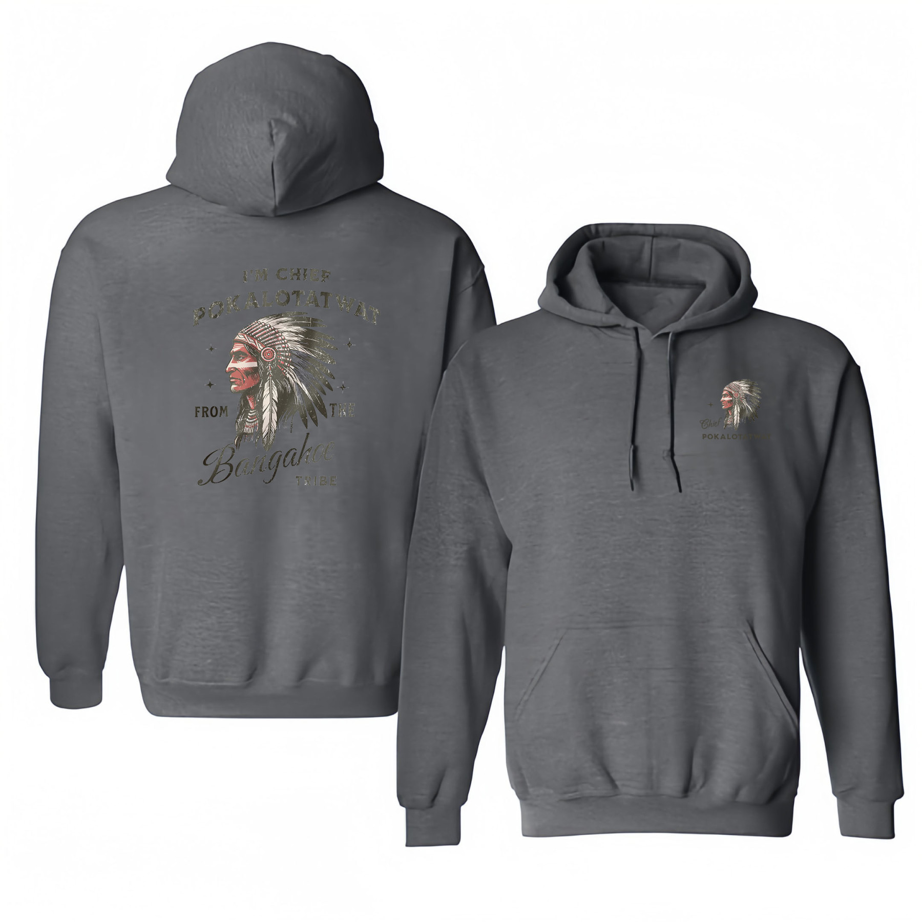 I’M CHIEF POKALOTATWAT FROM THE BANGAHOE TRIBE – Cotton Hooded Sweatshirt