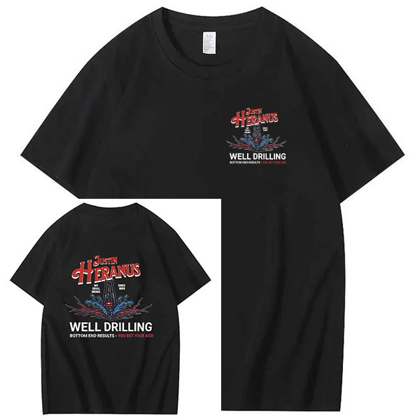 Justin Heranus Well Drilling funny name  T-Shirt
