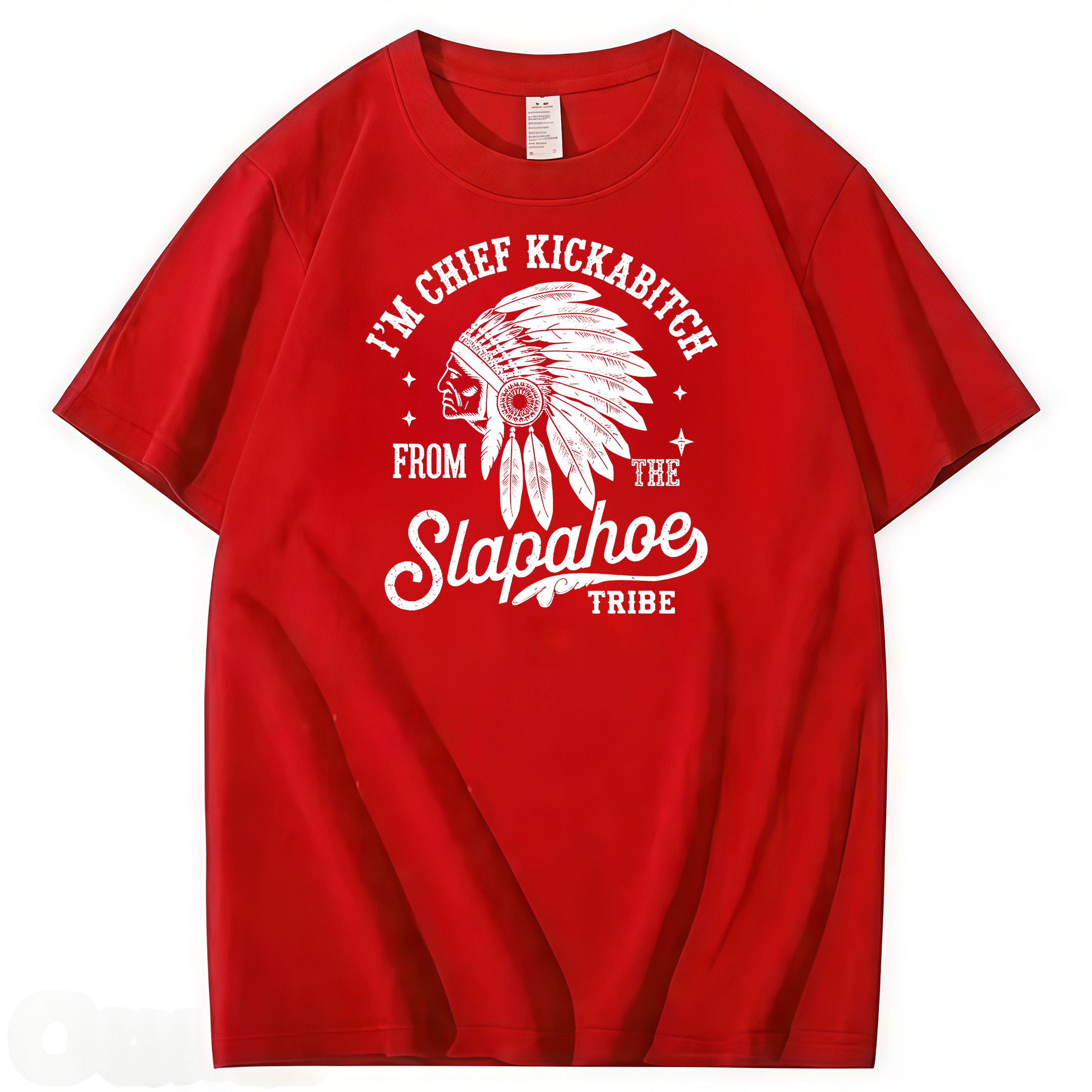CHIEF KICKABITCH FROM THE SLAPAHOE TRIBE, Unisex Cotton Funny T Shirt