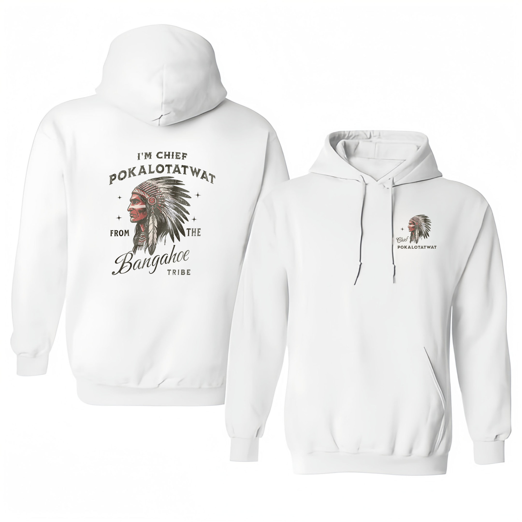 I’M CHIEF POKALOTATWAT FROM THE BANGAHOE TRIBE – Cotton Hooded Sweatshirt
