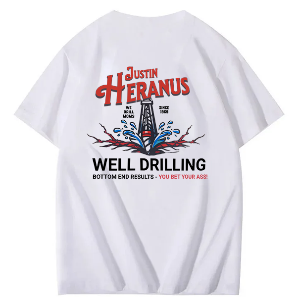 Justin Heranus Well Drilling funny name  T-Shirt