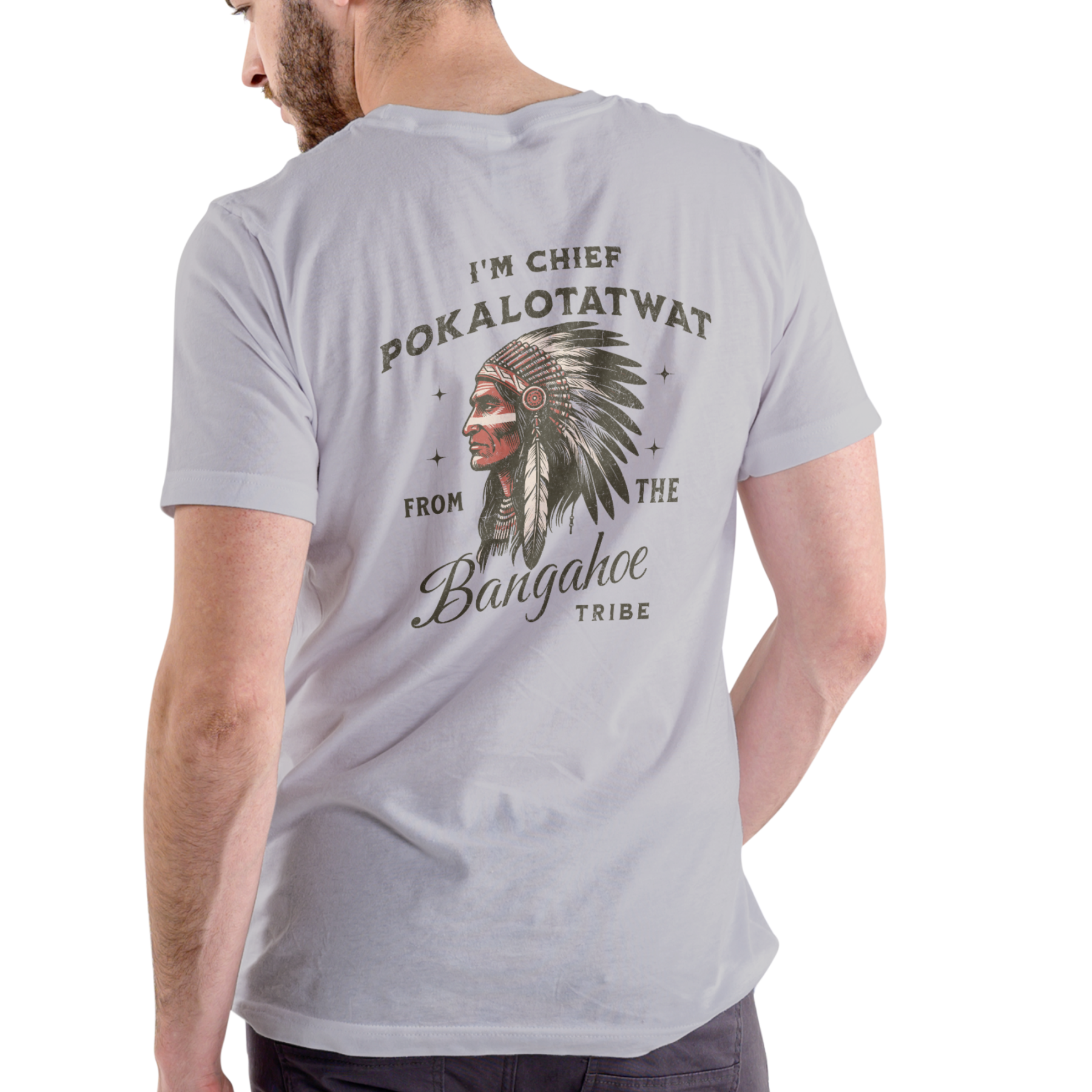 I’M CHIEF POKALOTATWAT FROM THE BANGAHOE TRIBE – Funny Unisex Cotton T-Shirt