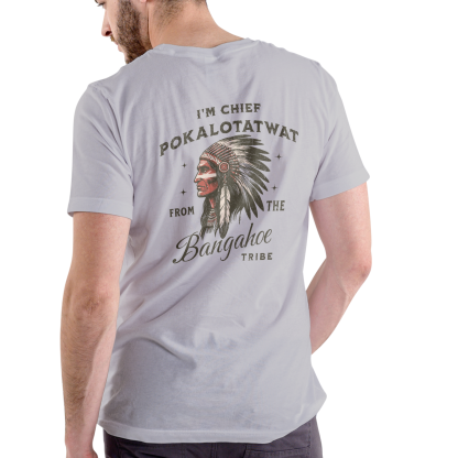 I’M CHIEF POKALOTATWAT FROM THE BANGAHOE TRIBE – Funny Unisex Cotton T-Shirt