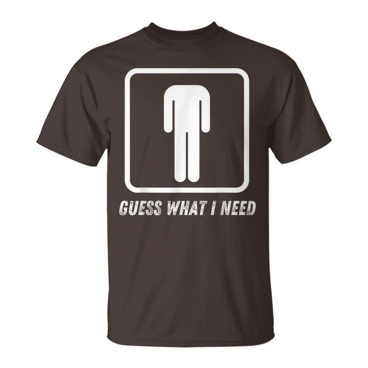 Guess What I Need Head Headless Man T-Shirt
