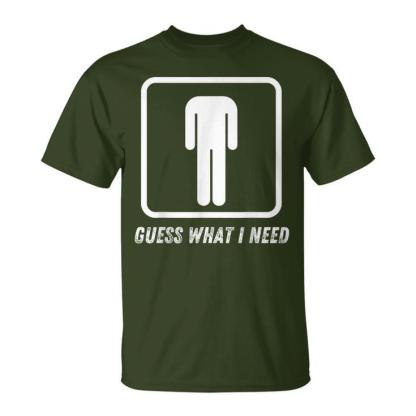 Guess What I Need Head Headless Man T-Shirt