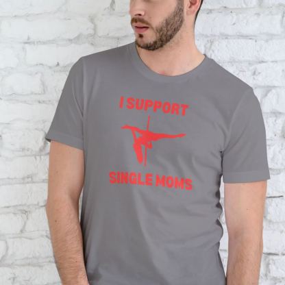 I SUPPORT SINGLE MOMS, T-SHIRT, UNISEX, COTTON