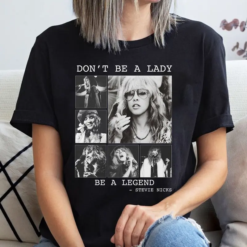 SteviNicks Shirt, Don't be a Lady be a Legend, Fleetwood Mac Shirt