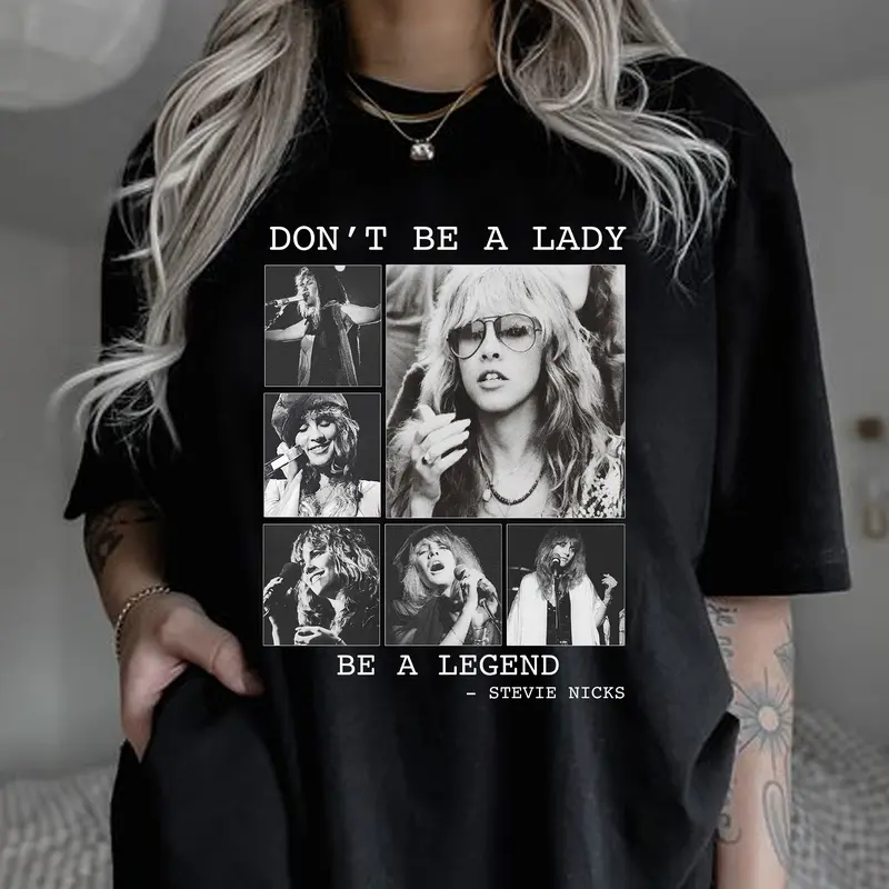 SteviNicks Shirt, Don't be a Lady be a Legend, Fleetwood Mac Shirt
