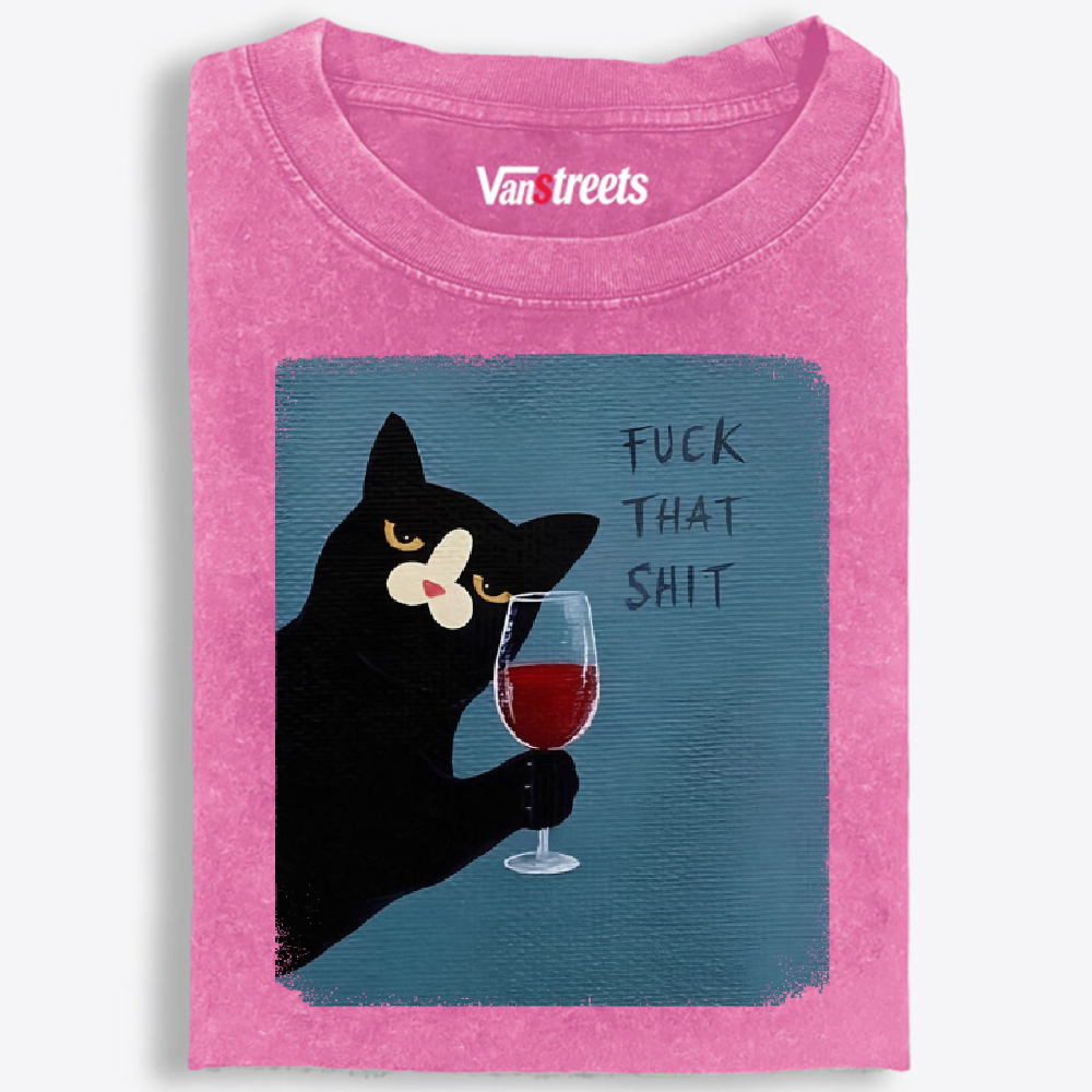 Wine Cat "Fuck That Shit" Retro Washed T-Shirt | 100% Cotton | Streetwear Essential