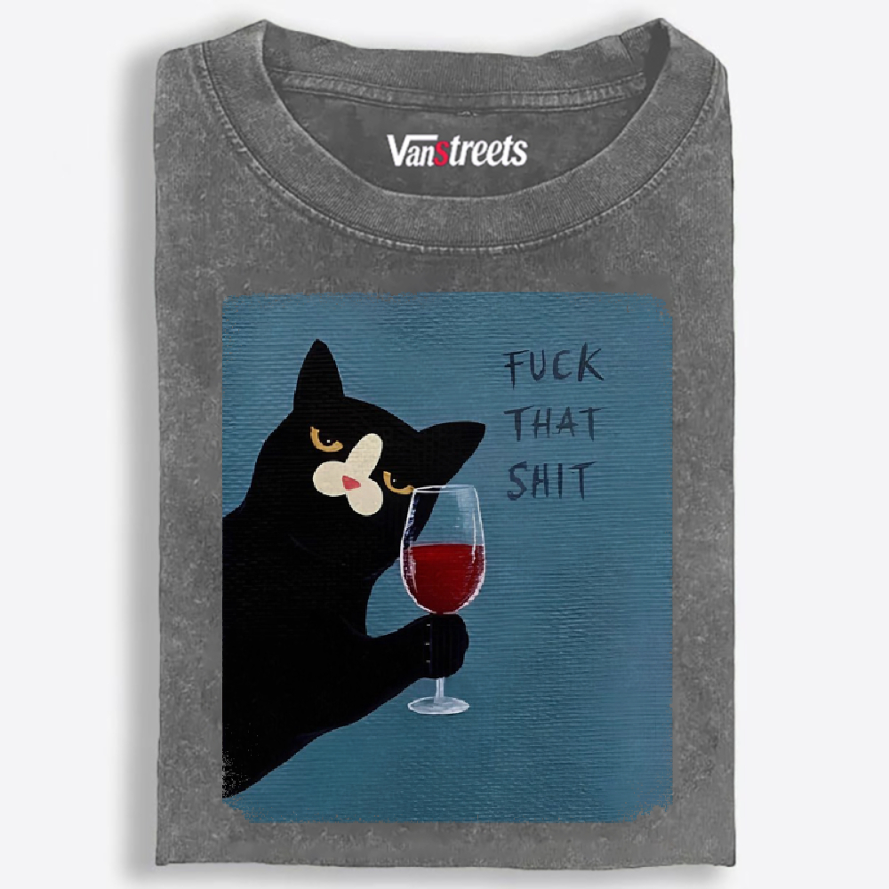 Wine Cat "Fuck That Shit" Retro Washed T-Shirt | 100% Cotton | Streetwear Essential