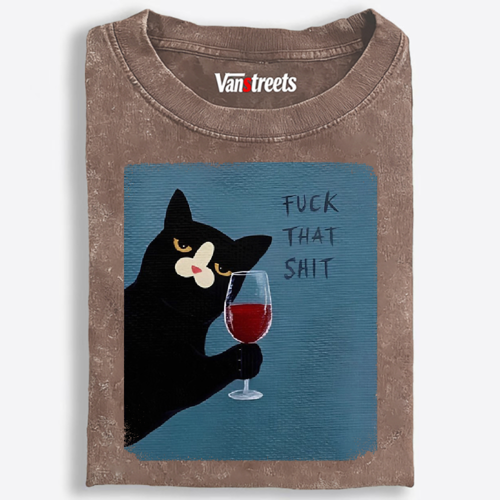 Wine Cat "Fuck That Shit" Retro Washed T-Shirt | 100% Cotton | Streetwear Essential