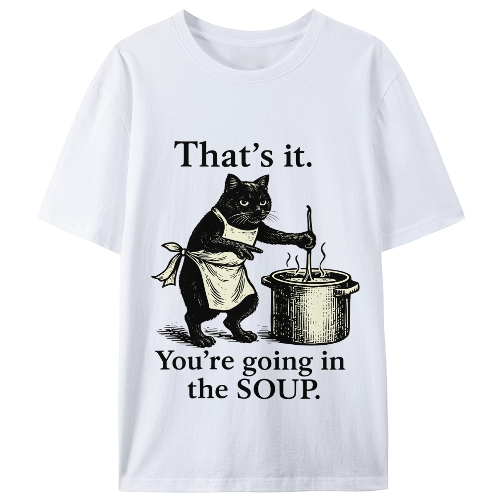 You're Going in the Soup Cat Retro Designed for Women - Slim Fit Cotton Tee