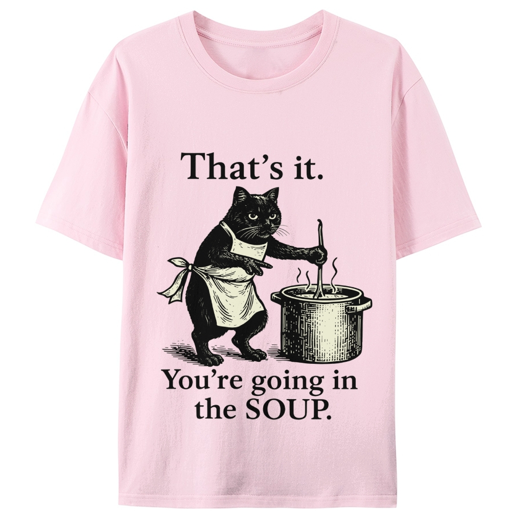You're Going in the Soup Cat Retro Designed for Women - Slim Fit Cotton Tee