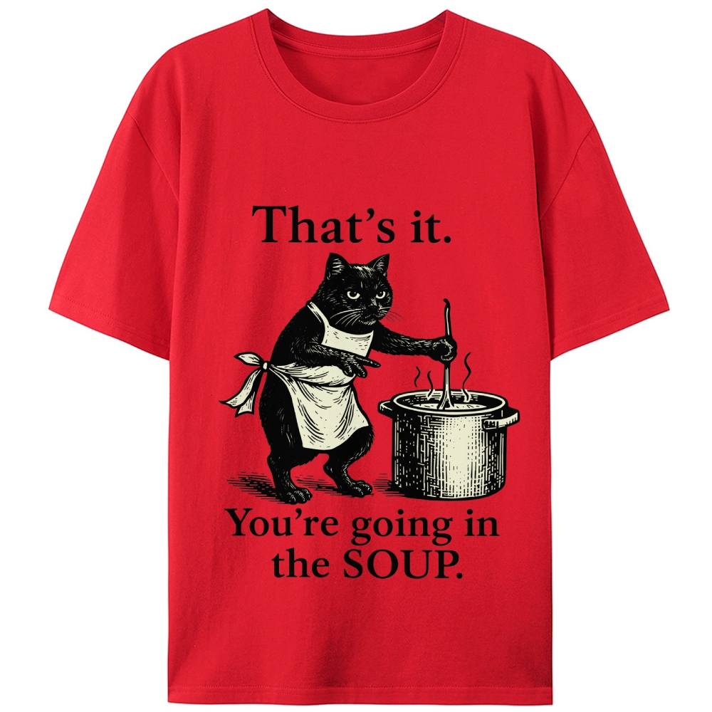 You're Going in the Soup Cat Retro Designed for Women - Slim Fit Cotton Tee