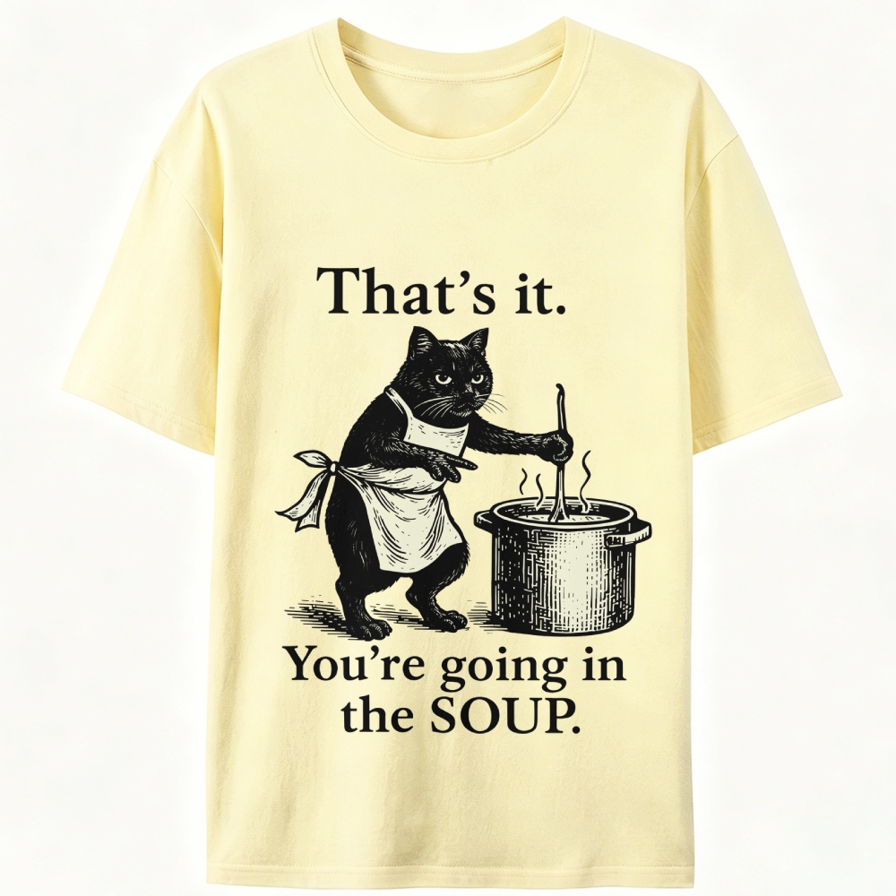You're Going in the Soup Cat Retro Designed for Women - Slim Fit Cotton Tee