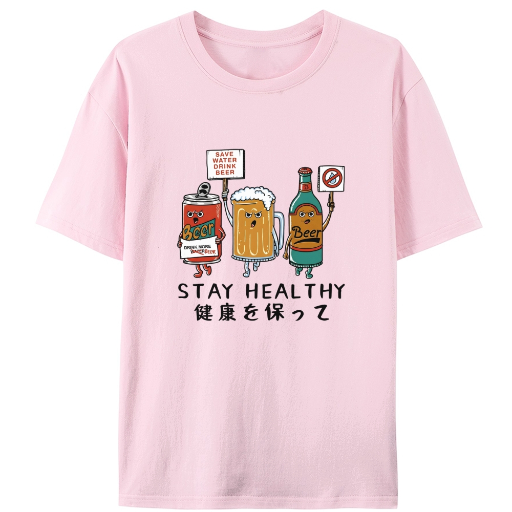 "Stay Healthy" Funny Beer Protest Designed for Women - Slim Fit Cotton Tee