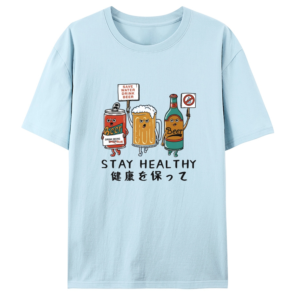 "Stay Healthy" Funny Beer Protest Designed for Women - Slim Fit Cotton Tee