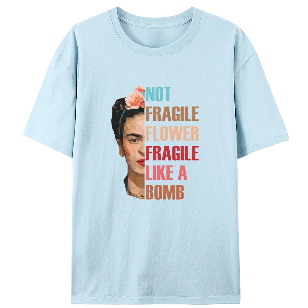 Frida Kahlo "Not Fragile Like a Bomb" Designed for Women - Slim Fit Cotton Tee
