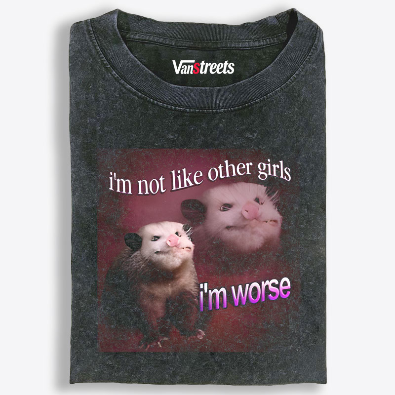 I'm Not Like Other Girls (I'm Worse) Retro Washed T-Shirt | 100% Cotton | Streetwear Essential