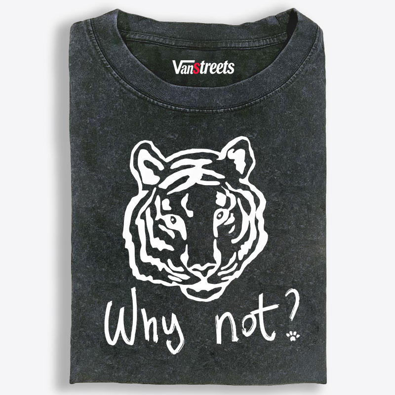 Tiger Why not? Retro Washed T-Shirt | 100% Cotton | Streetwear Essential