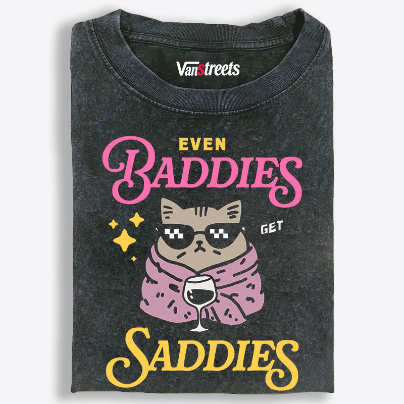 Even Baddies Get Saddies Cat Retro Washed T-Shirt | 100% Cotton | Streetwear Essential