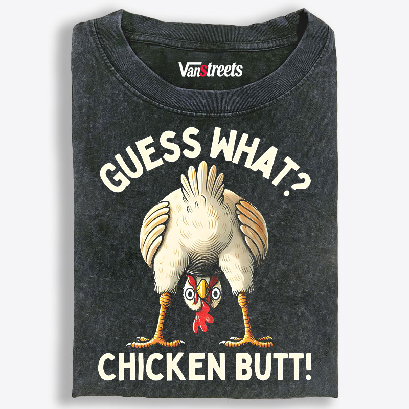Guess What? Chicken Butt! Funny Retro Washed T-Shirt | 100% Cotton | Streetwear Essential