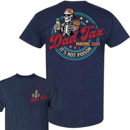 Dad Tax Making Sure It's Not Poison Fathers Day Shirt