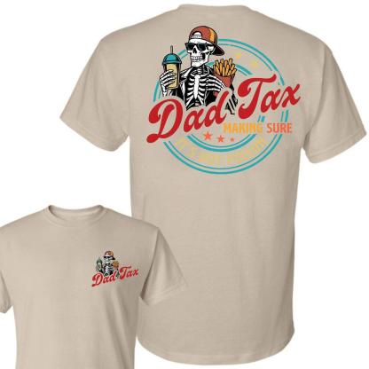 Dad Tax Making Sure It's Not Poison Fathers Day Shirt