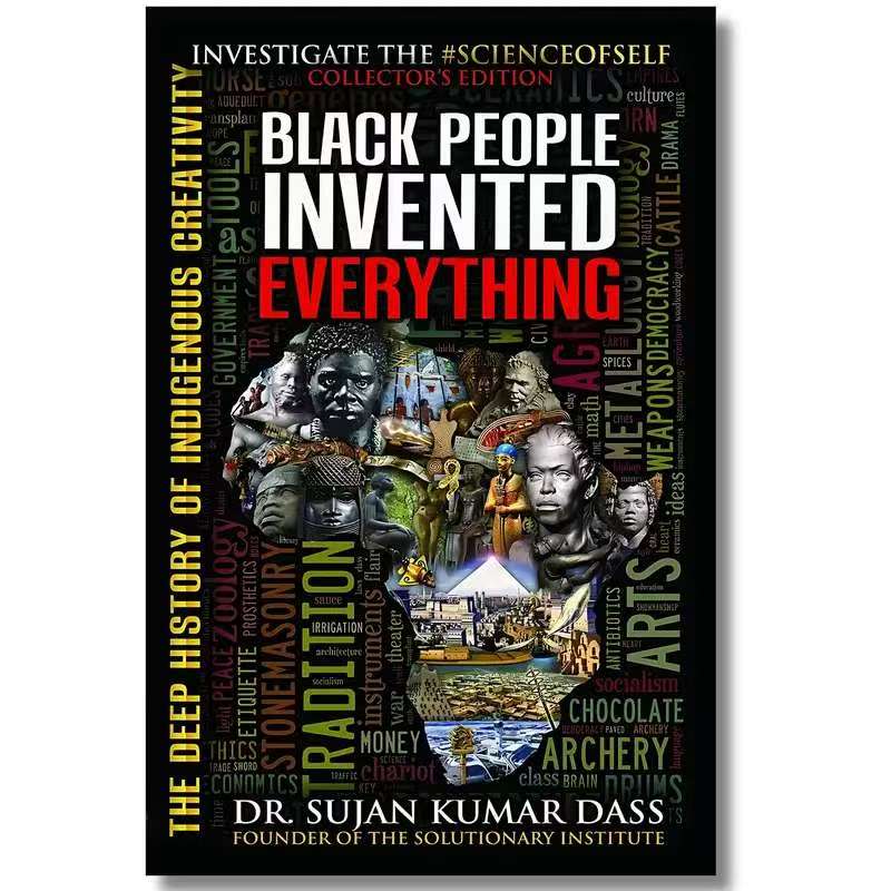 Black People Invented Everything: The Deep History of Indigenous Creativity