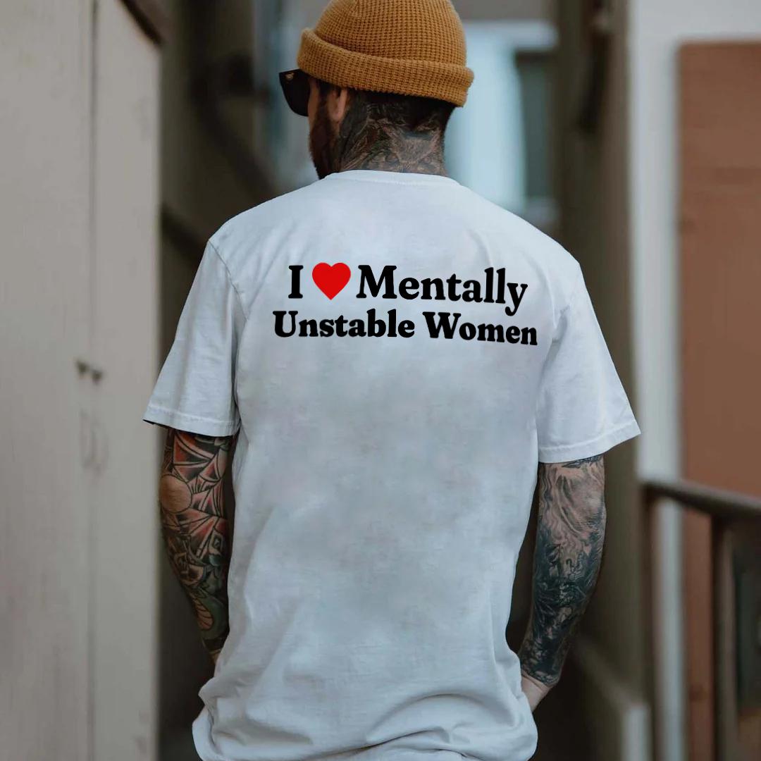 I Love Mentally Unstable Women T-shirt