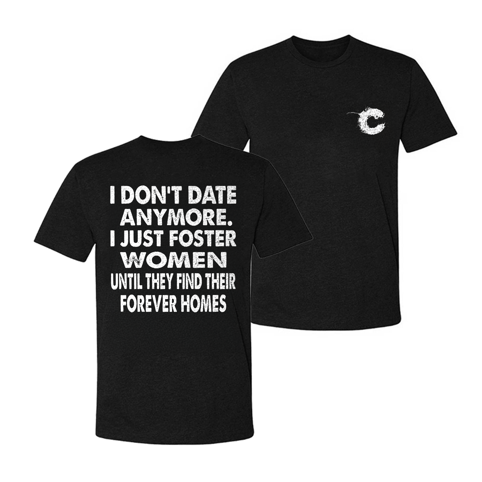 I Don't Date Anymore.I Just Foster Women Until They Find Their Forever Homes T-shirt