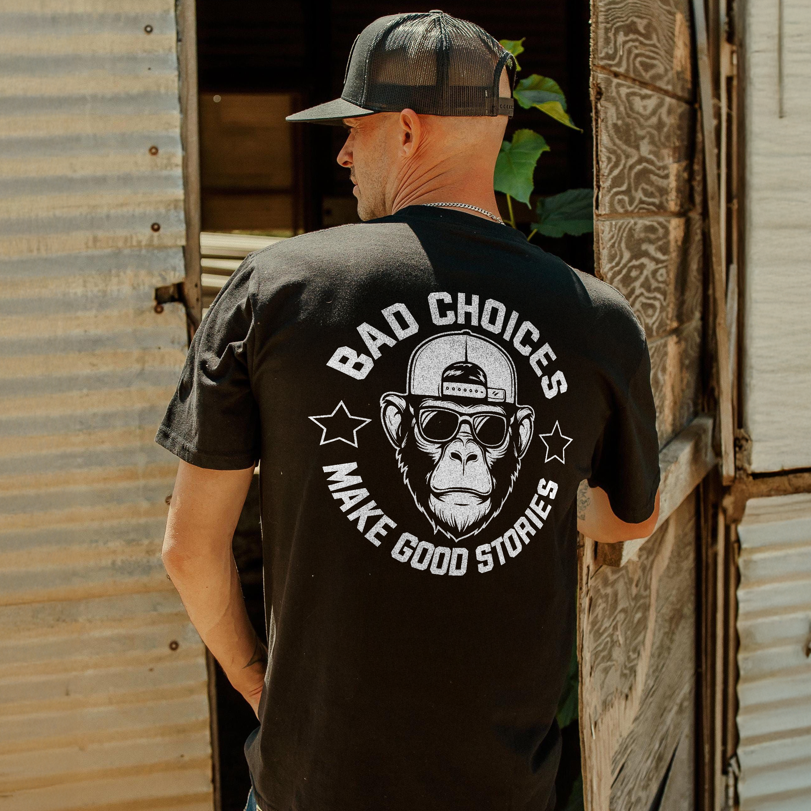 Bad Choices Make Good Stories T-shirt