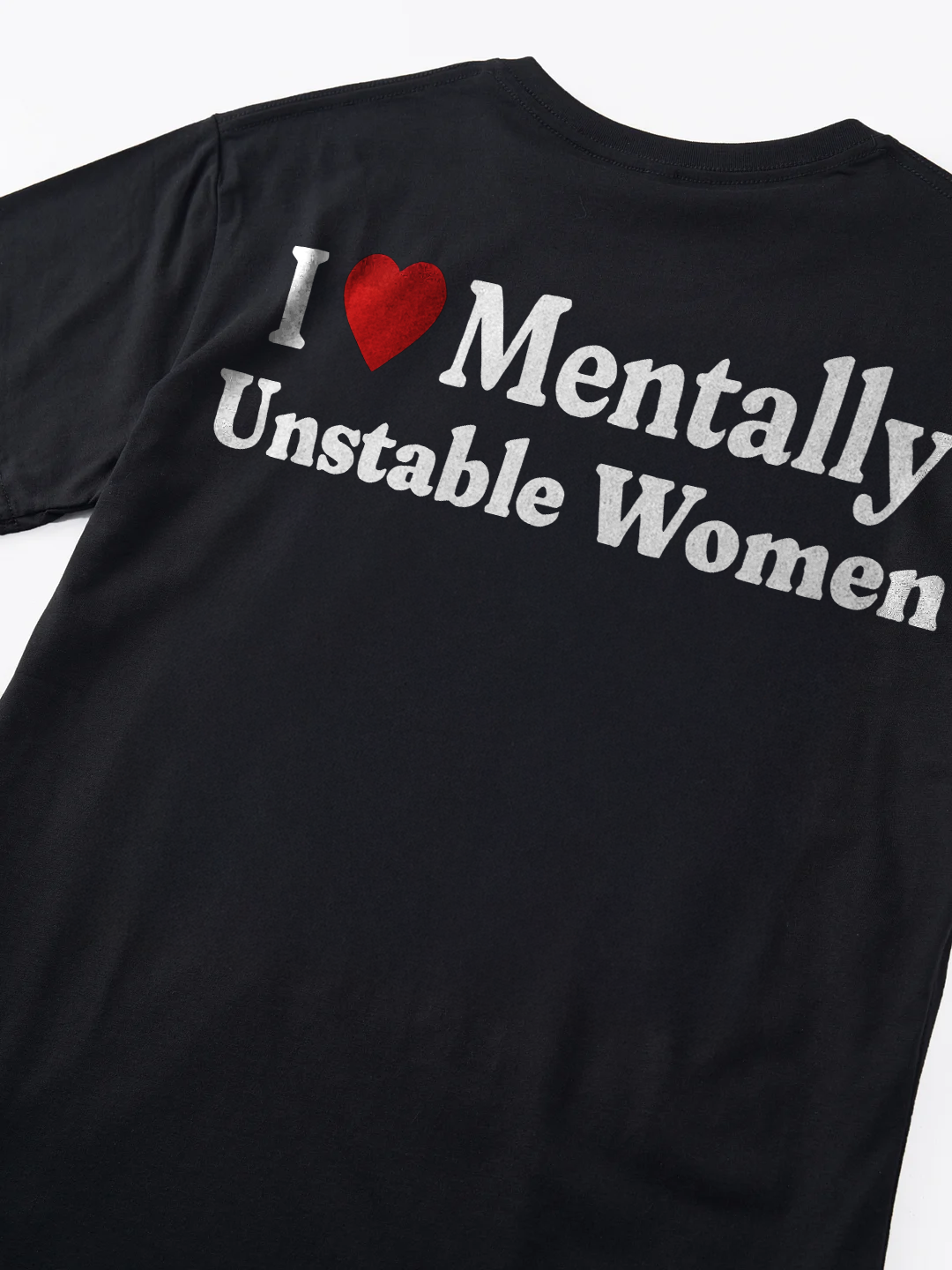 I Love Mentally Unstable Women T-shirt