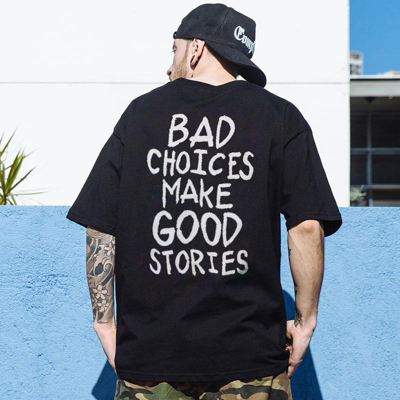 Bad Choices Make Good Stories T-shirt