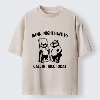 Tokyo-Lion Call In Thicc Today Funny Bear Washed T-Shirt