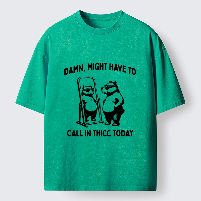 Tokyo-Lion Call In Thicc Today Funny Bear Washed T-Shirt