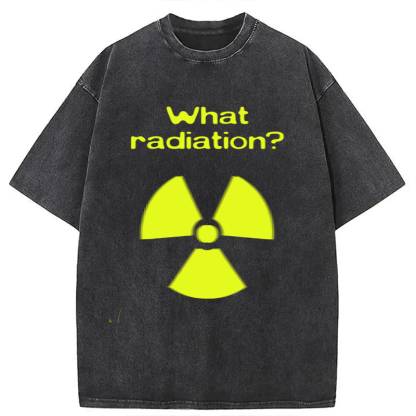 Tokyolion What Radiation Funny Meme Washed T-Shirt