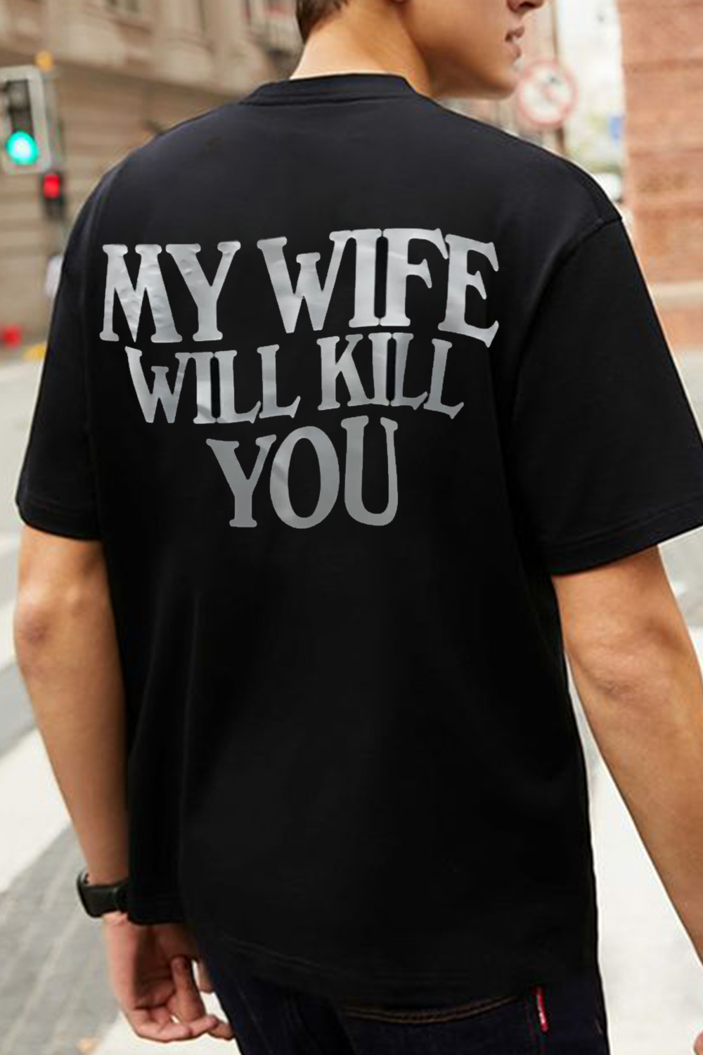 My Wife Will Kill You Back Print Short Sleeve T-shirt
