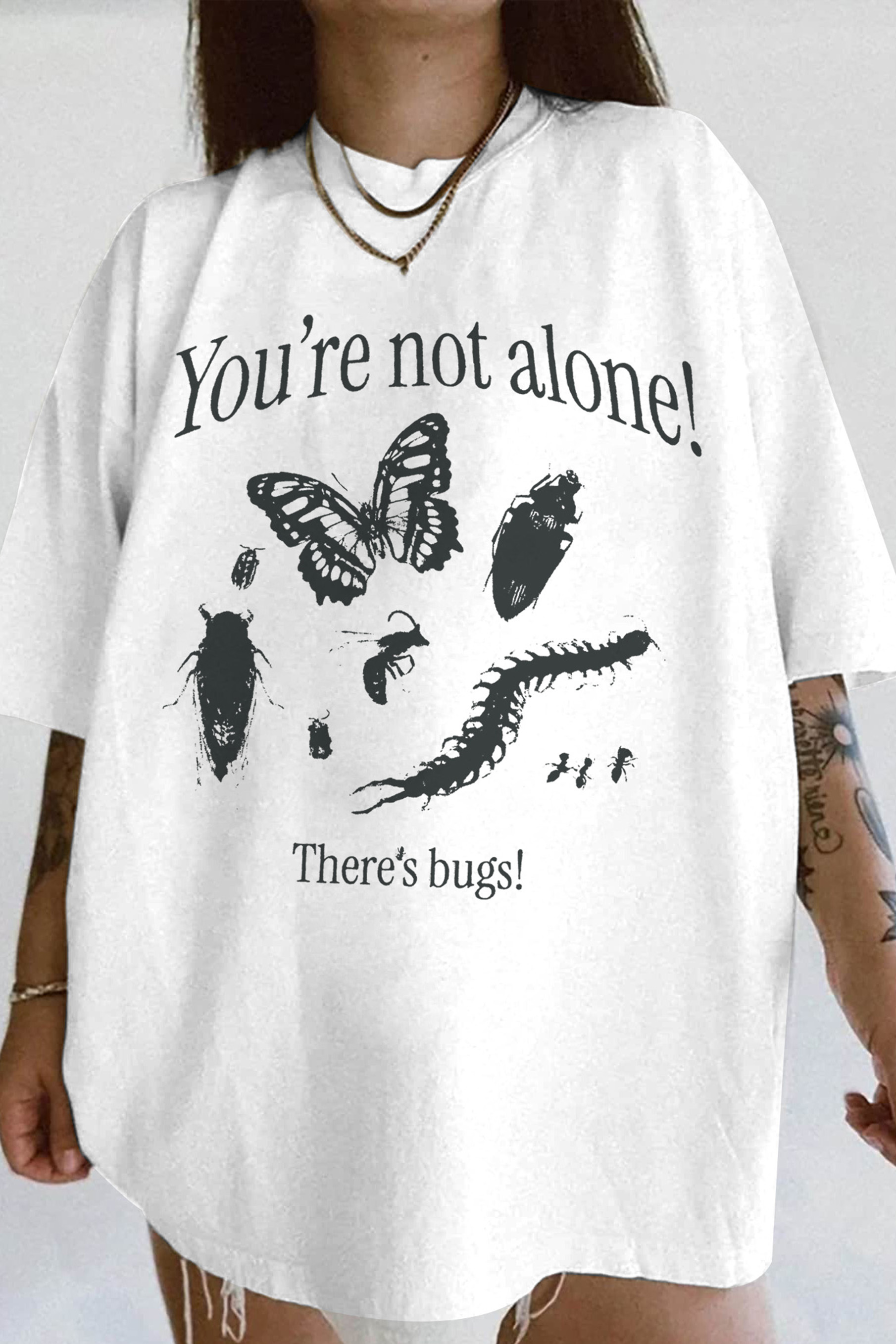 You are Not Alone, There's Bugs! Funny Tweet Tee For Women