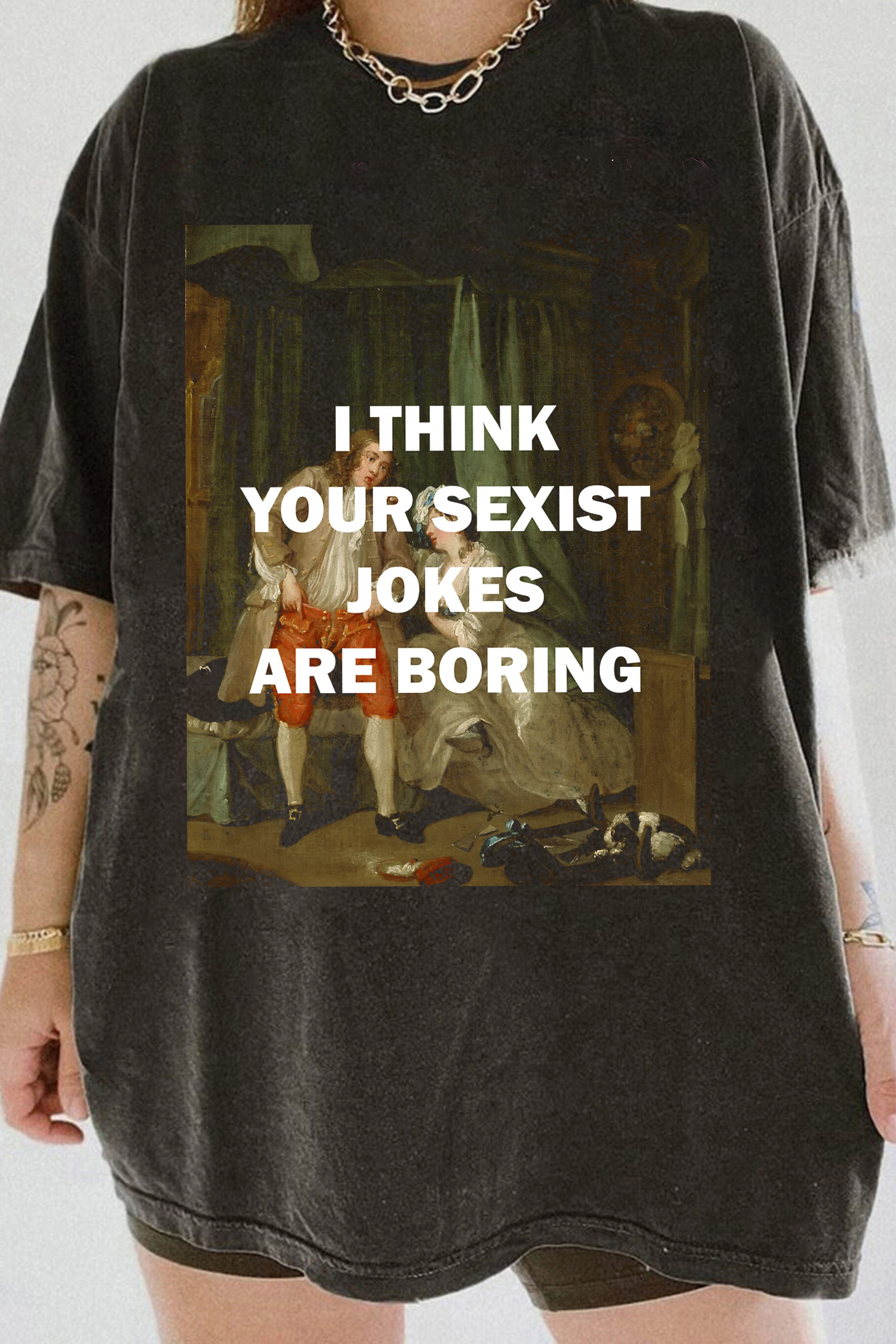 I THINK YOUR SEXIST JOKES ARE BORING Essential TEE FOR WOMEN