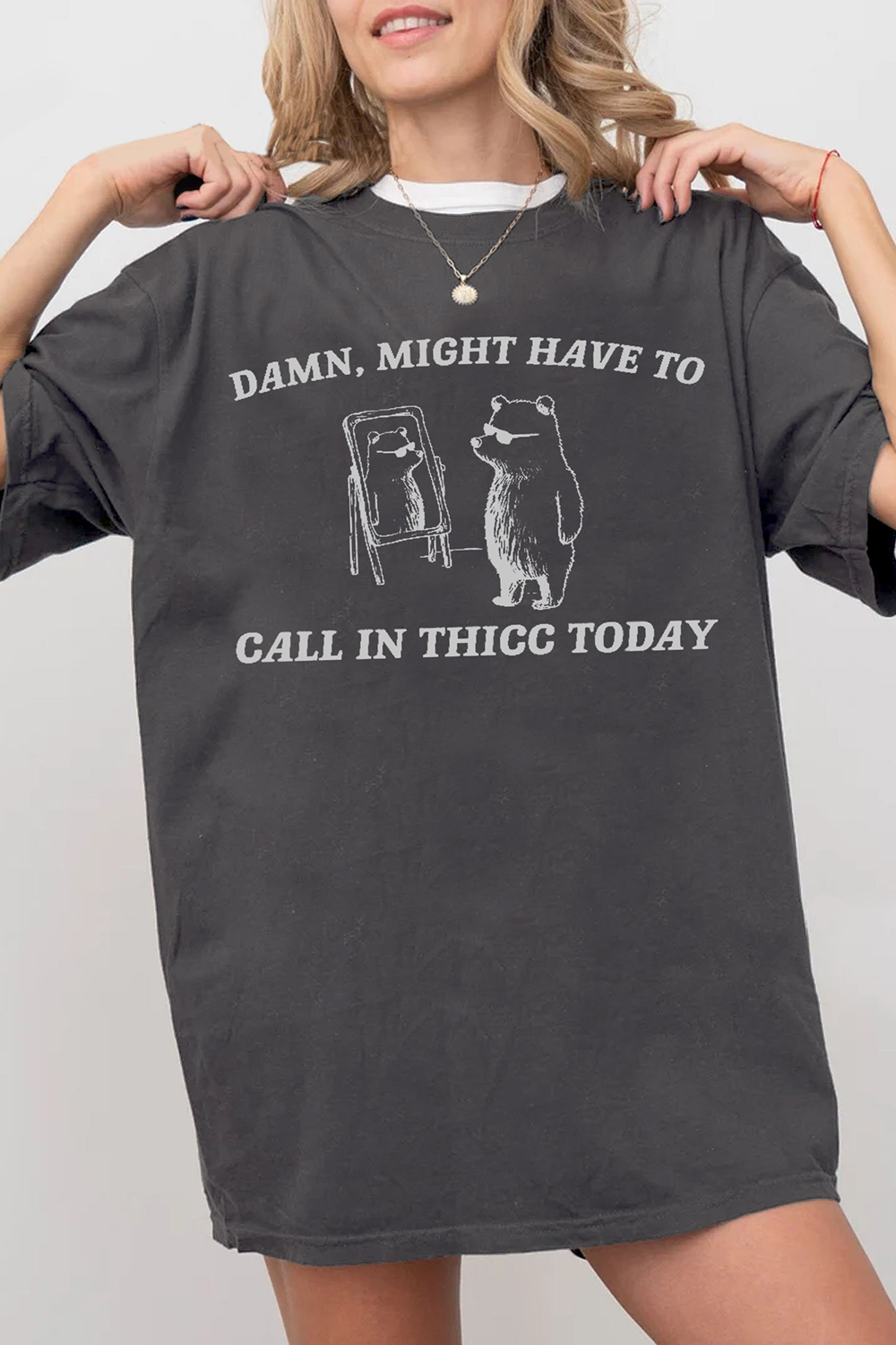 Might Have To Call In Thicc Today Tee For Women