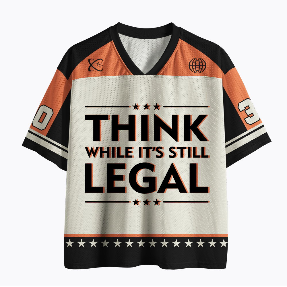 Think While It's Still Legal Mesh Jersey