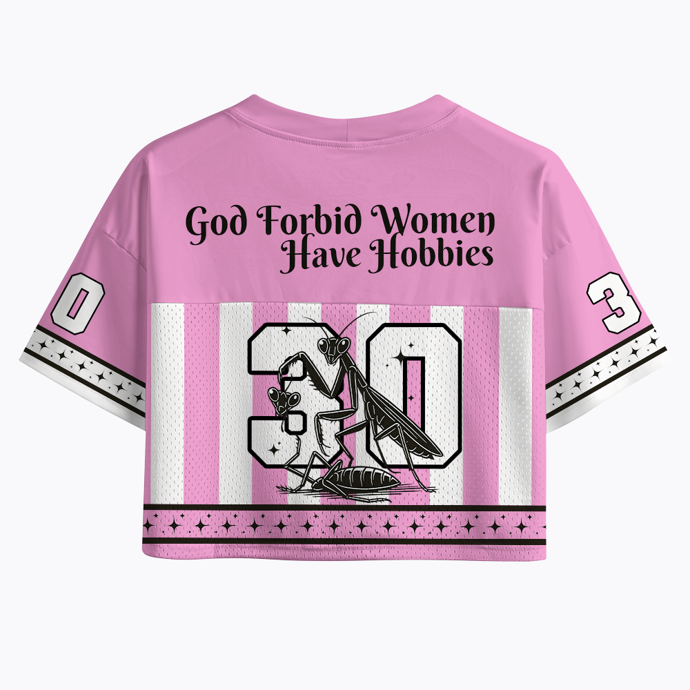 God Forbid Women Have Hobbies Crop Sports Jersey
