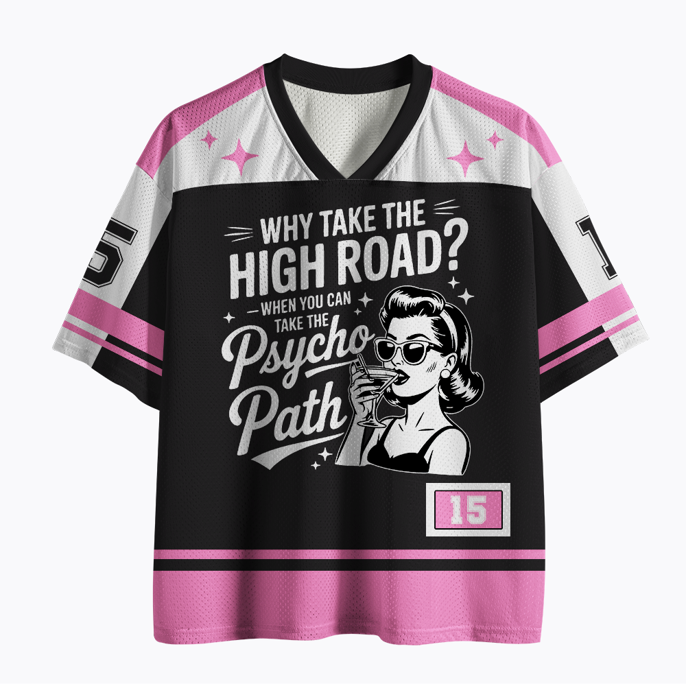 Why Take The High Road When You Can Take The Psycho Path Mesh Jersey