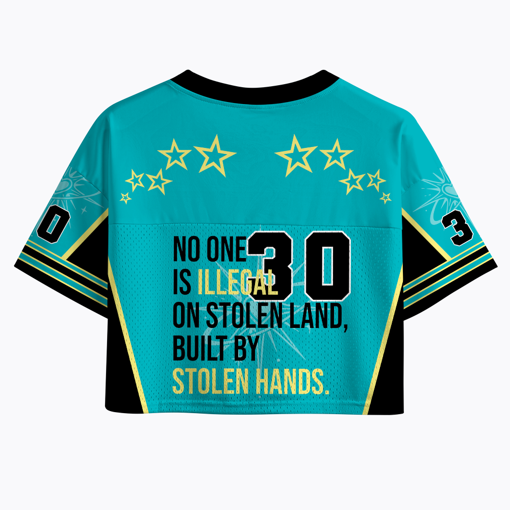 No One Is Illegal On Stolen Land Built By Stolen Hands Crop Sports Jersey