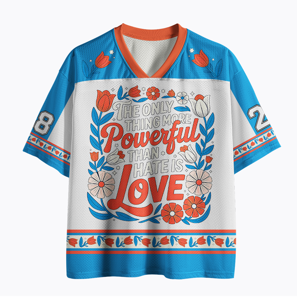 Only Thing More Powerful Than Hate Is Love Mesh Jersey