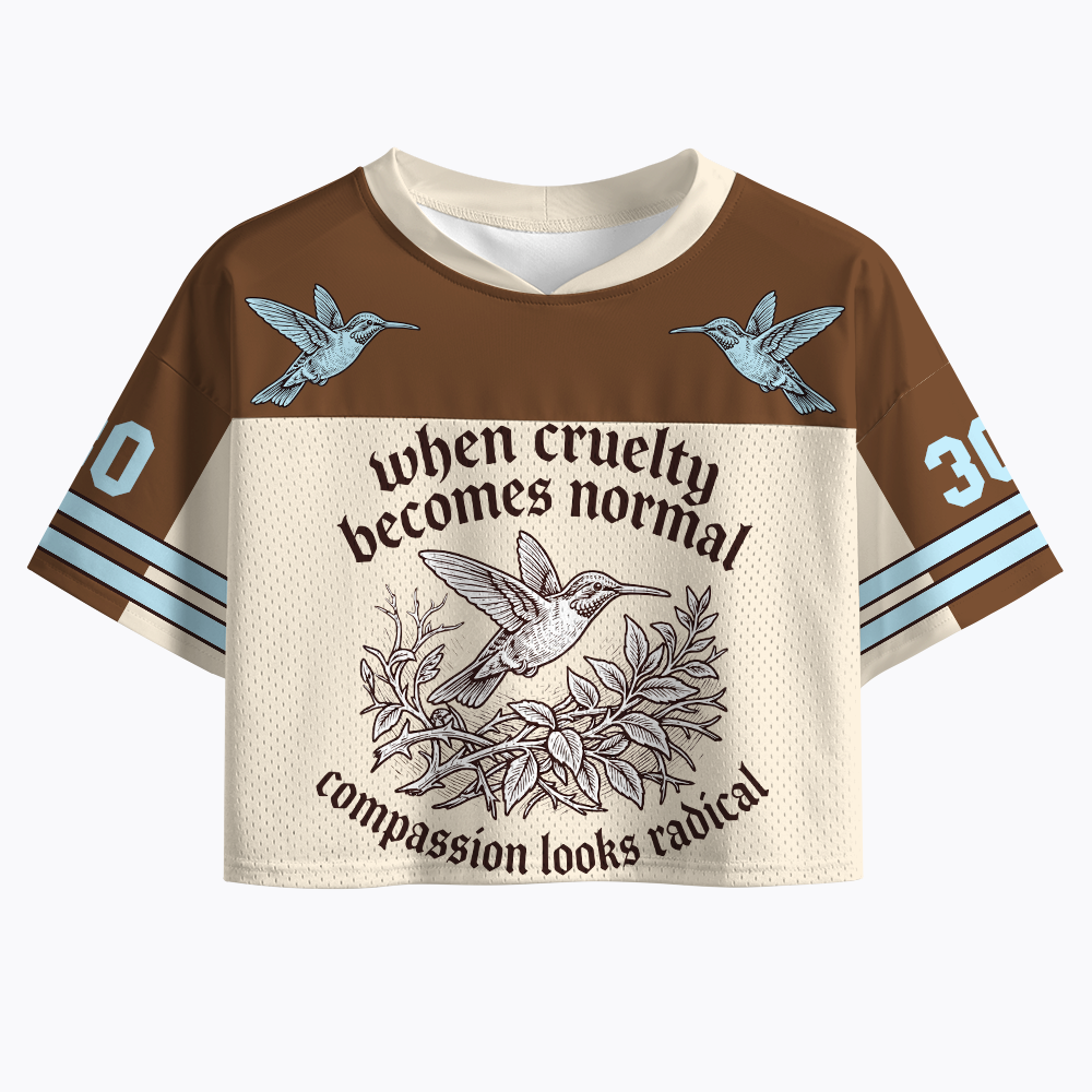 When Cruelty becomes Normal Compassion looks Radical Crop Sports Jersey