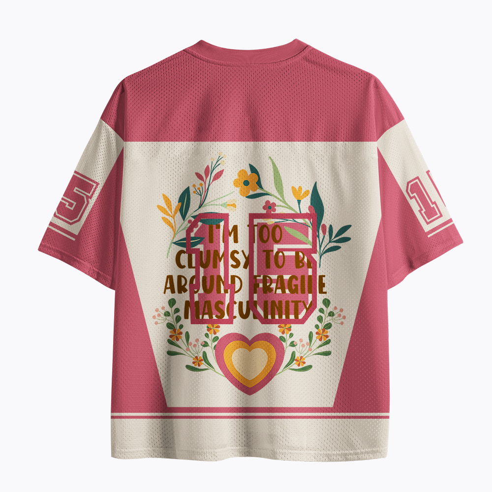 I'm too Clumsy to be Around Fragile Masculinity Mesh Jersey